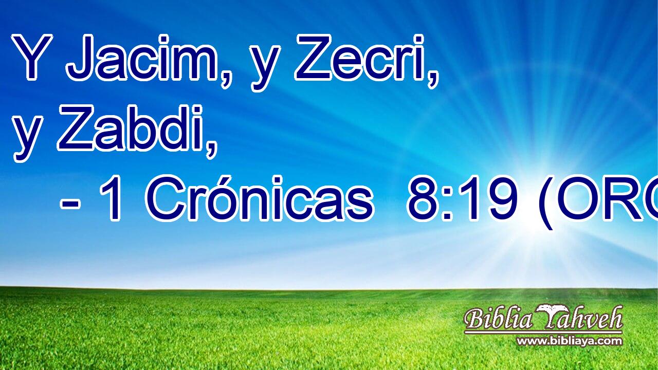  Y Jacim, y Zecri, y Zabdi, 