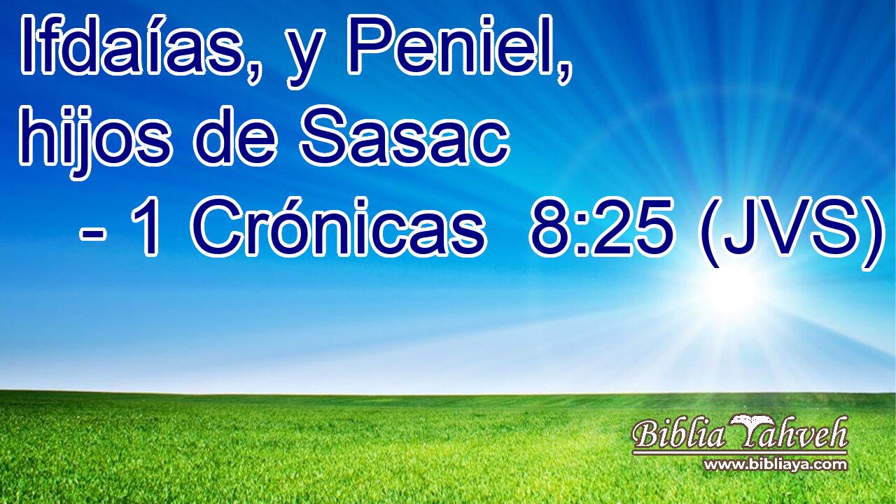 Ifdaías, y Peniel, hijos de Sasac