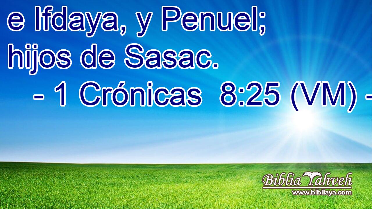  e Ifdaya, y Penuel; hijos de Sasac. 