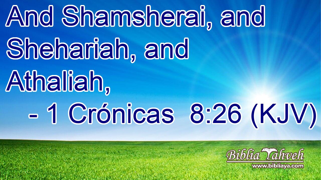 And Shamsherai, and Shehariah, and Athaliah,