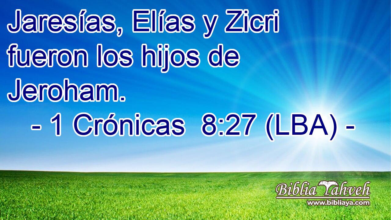 Jaresías, Elías y Zicri fueron los hijos de Jeroham.