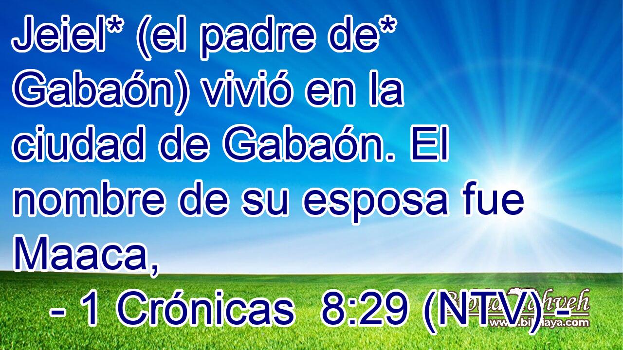 Jeiel* (el padre de* Gabaón) vivió en la ciudad de Gabaón. El nombre de su esposa fue Maaca,