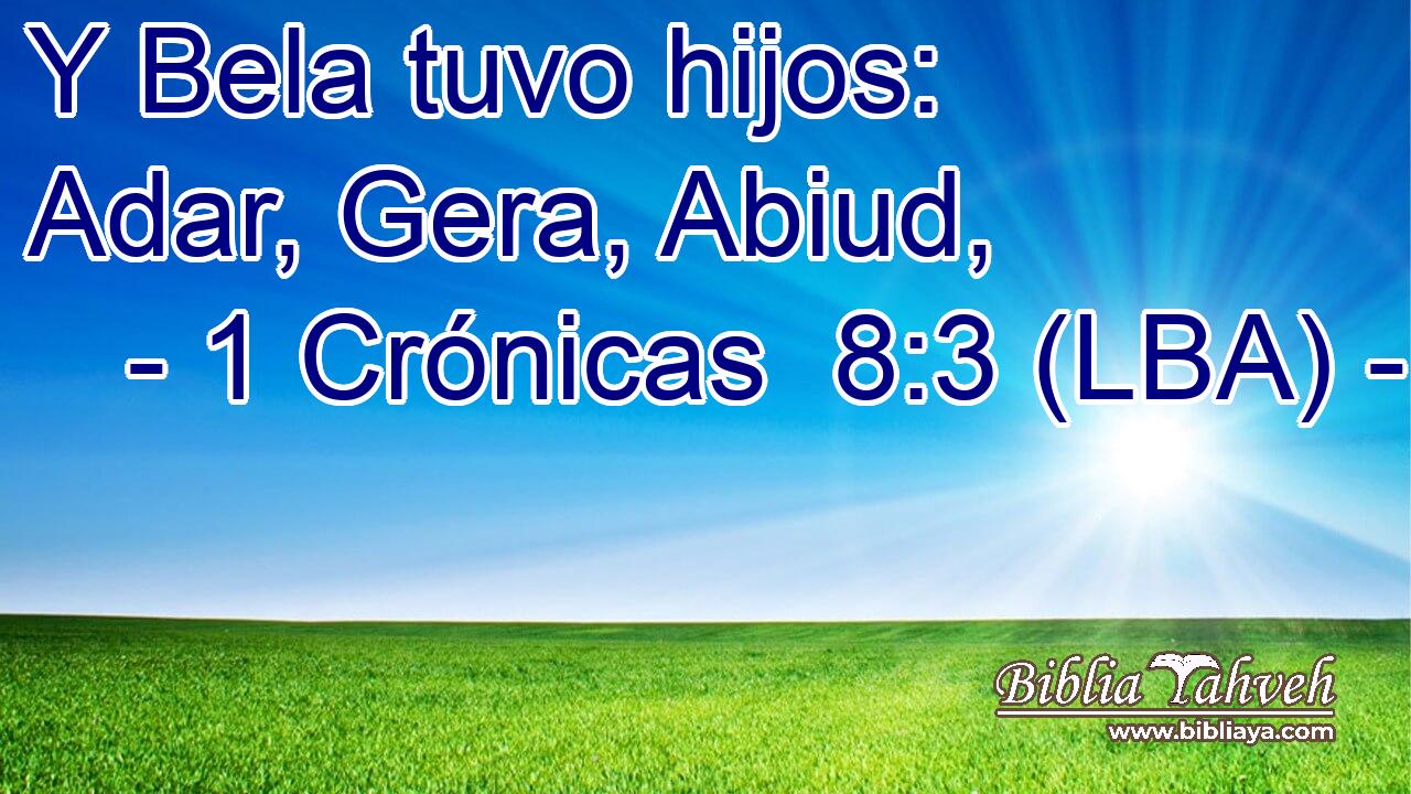 Y Bela tuvo hijos: Adar, Gera, Abiud,