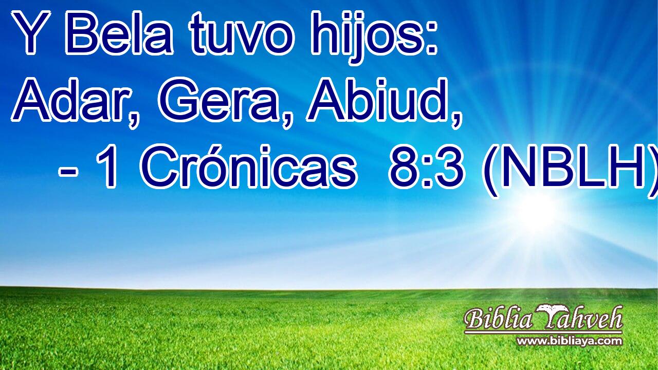  Y Bela tuvo hijos: Adar, Gera, Abiud, 