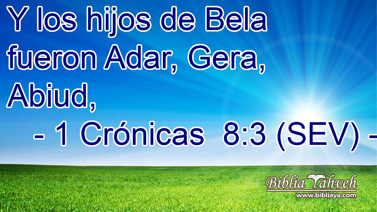Y los hijos de Bela fueron Adar, Gera, Abiud,