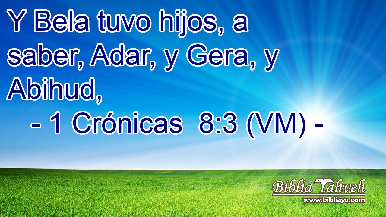  Y Bela tuvo hijos, a saber, Adar, y Gera, y Abihud, 