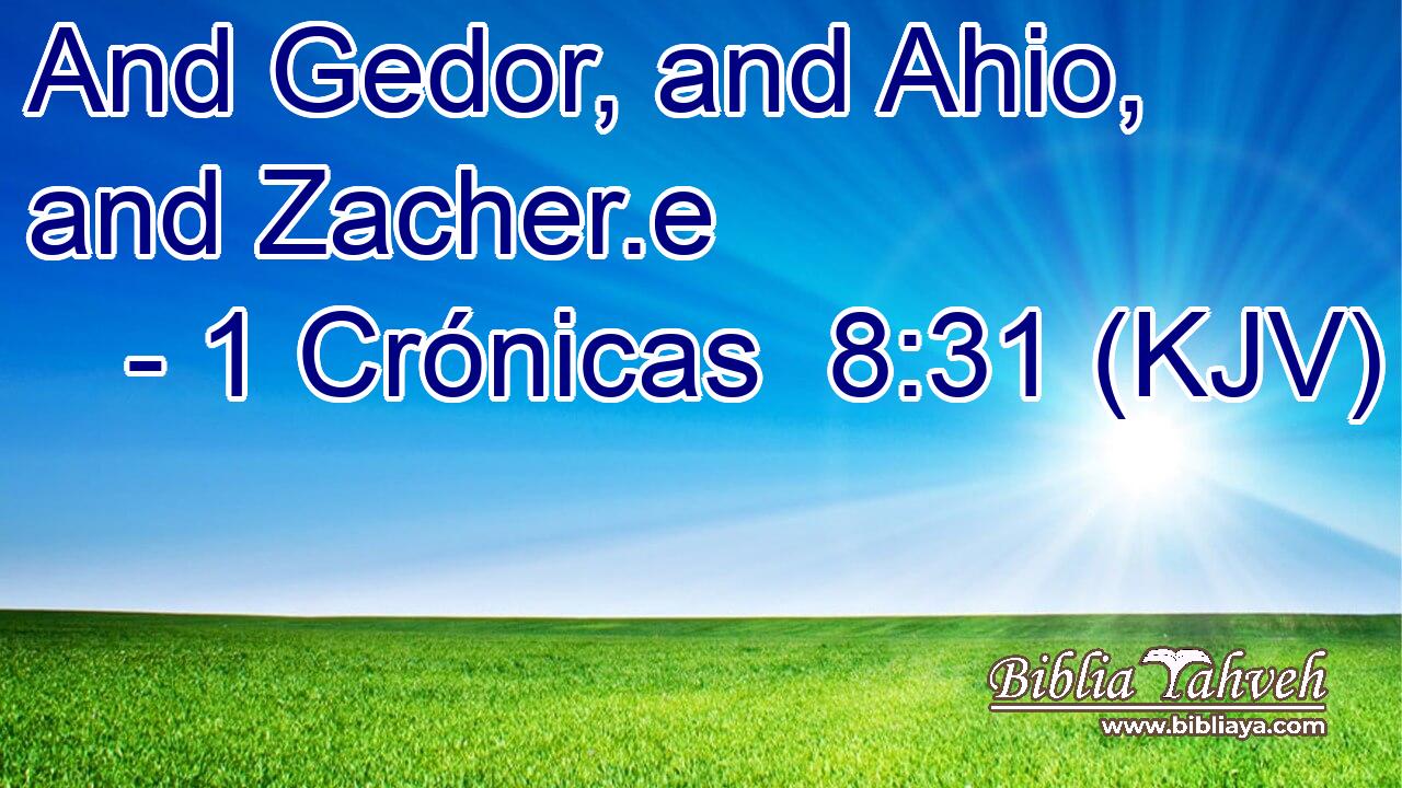 And Gedor, and Ahio, and Zacher.e