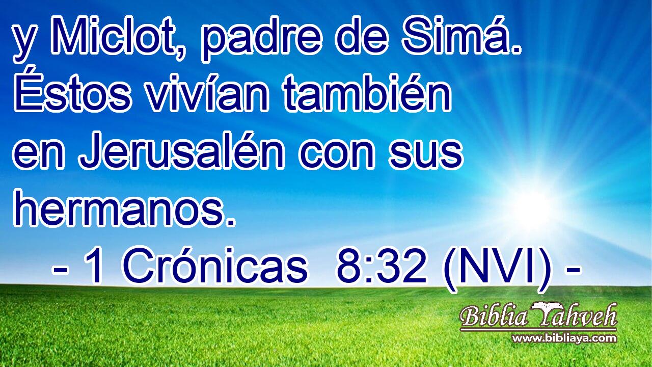  y Miclot, padre de Simá. Éstos vivían también en Jerusalén con sus hermanos. 