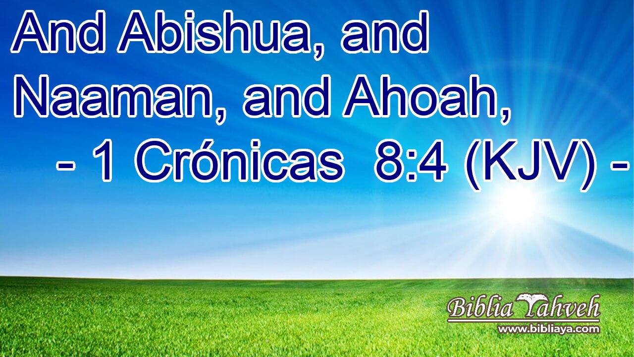 And Abishua, and Naaman, and Ahoah,