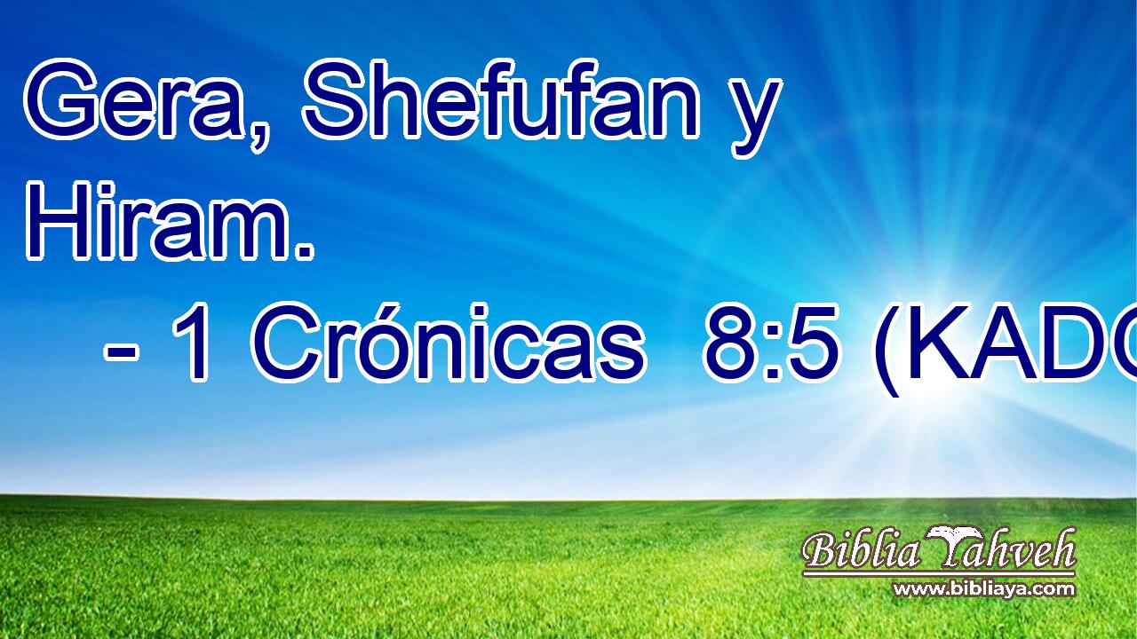  Gera, Shefufan y Hiram. 