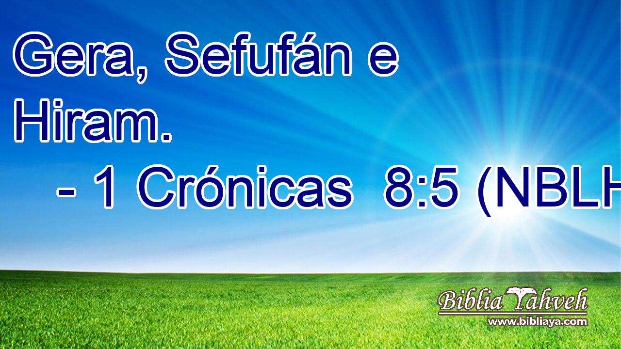  Gera, Sefufán e Hiram. 