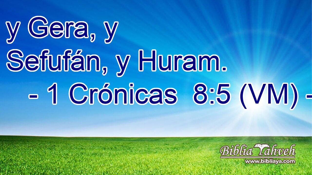  y Gera, y Sefufán, y Huram. 