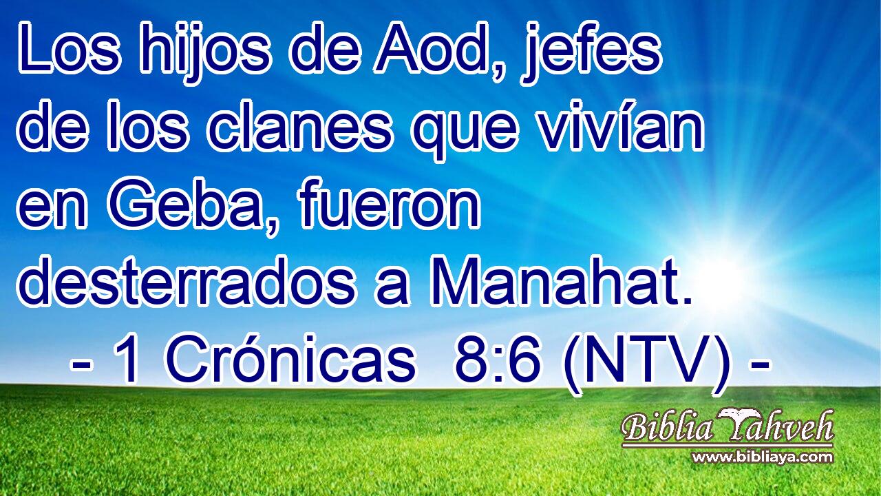 Los hijos de Aod, jefes de los clanes que vivían en Geba, fueron desterrados a Manahat.