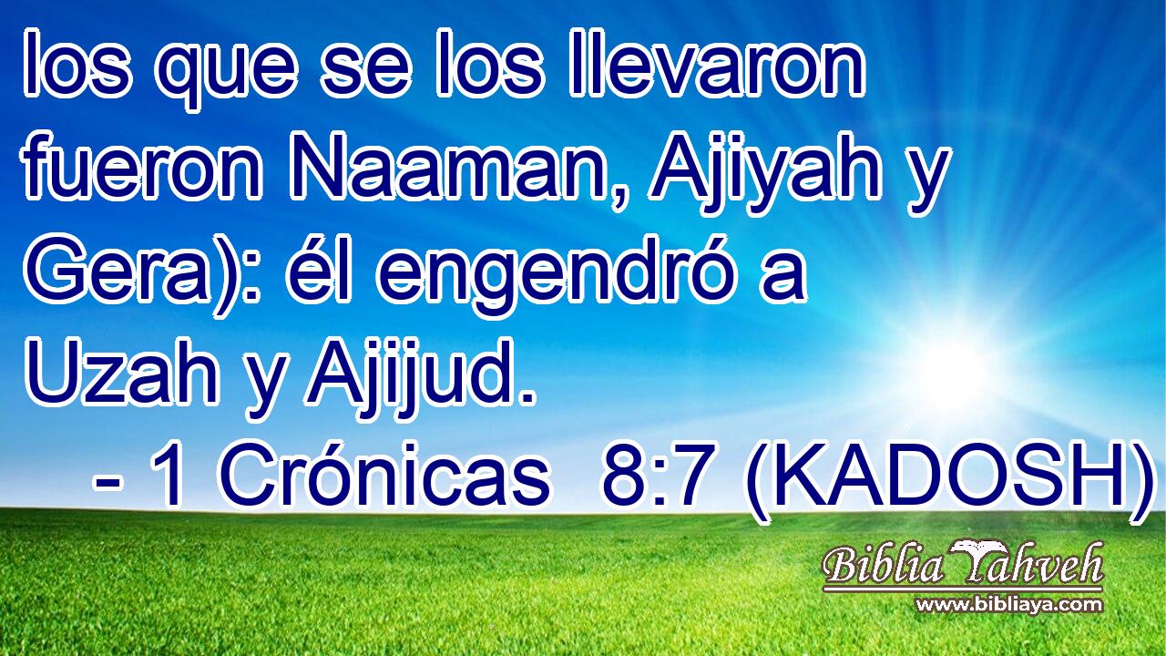  los que se los llevaron fueron Naaman, Ajiyah y Gera): él engendró a Uzah y Ajijud. 