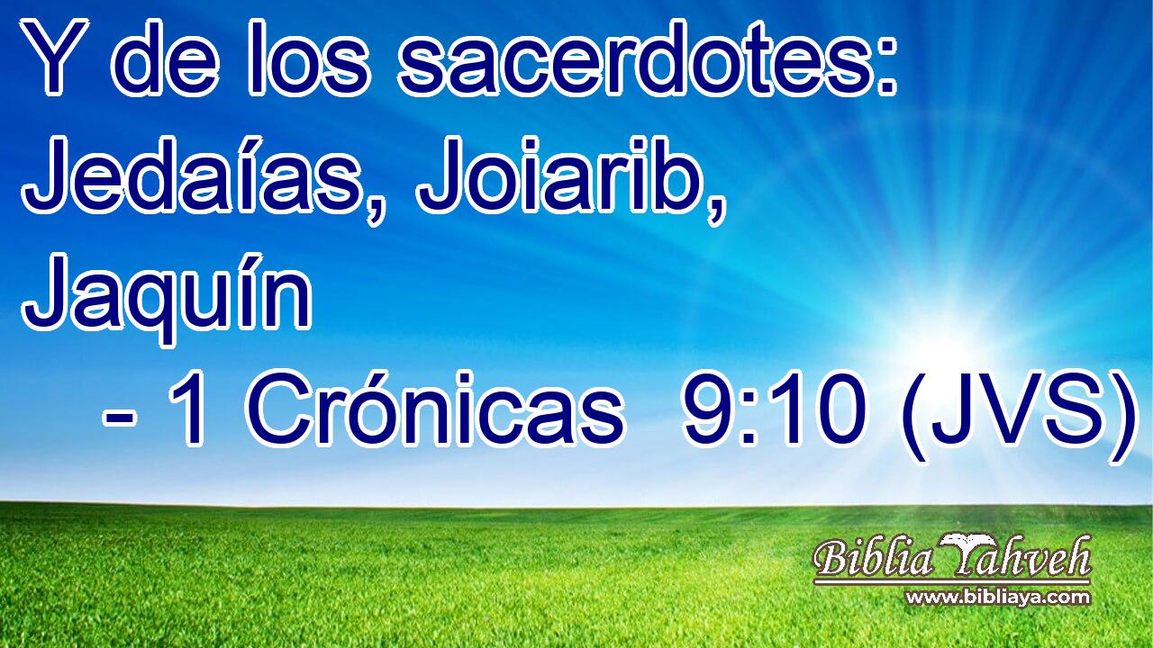 Y de los sacerdotes: Jedaías, Joiarib, Jaquín