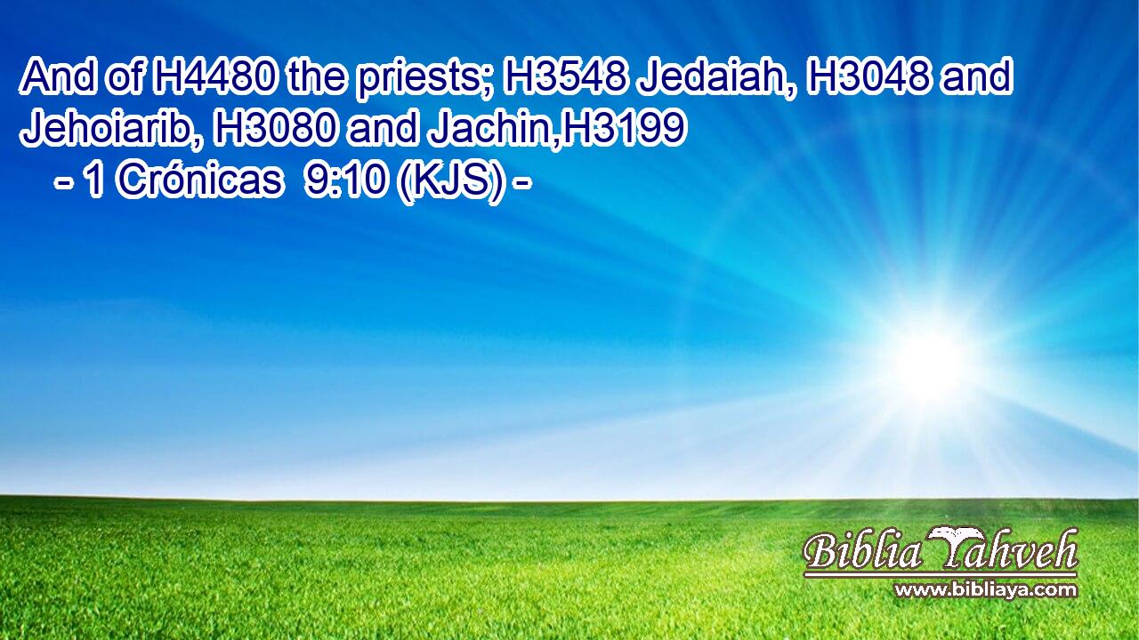 And of H4480 the priests; H3548 Jedaiah, H3048 and Jehoiarib, H3080 and Jachin,H3199