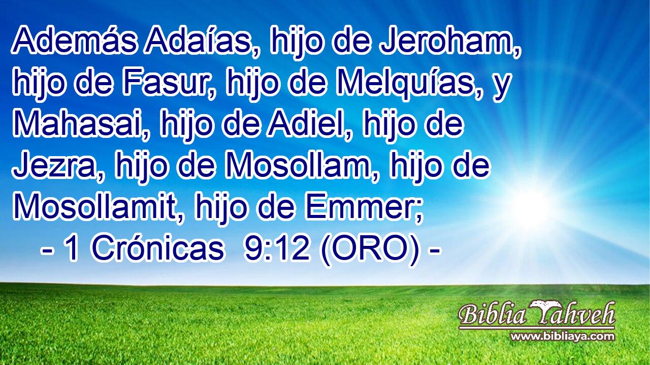  Además Adaías, hijo de Jeroham, hijo de Fasur, hijo de Melquías, y Mahasai, hijo de Adiel, hijo de Jezra, hijo de Mosollam, hijo de Mosollamit, hijo de Emmer; 