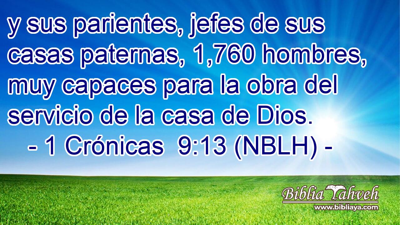  y sus parientes, jefes de sus casas paternas, 1,760 hombres, muy capaces para la obra del servicio de la casa de Dios. 