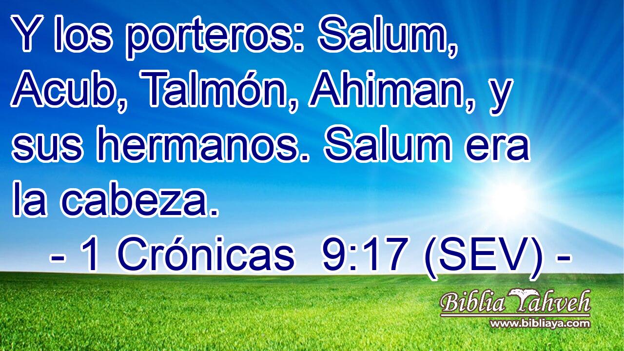 Y los porteros: Salum, Acub, Talmón, Ahiman, y sus hermanos. Salum era la cabeza.
