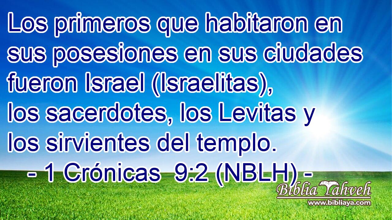  Los primeros que habitaron en sus posesiones en sus ciudades fueron Israel (Israelitas), los sacerdotes, los Levitas y los sirvientes del templo. 