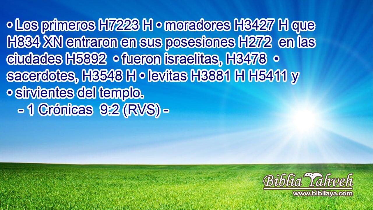 • Los primeros H7223 H • moradores H3427 H que H834 XN entraron en sus posesiones H272  en las ciudades H5892  • fueron israelitas, H3478  • sacerdotes, H3548 H • levitas H3881 H H5411 y • sirvientes del templo. 