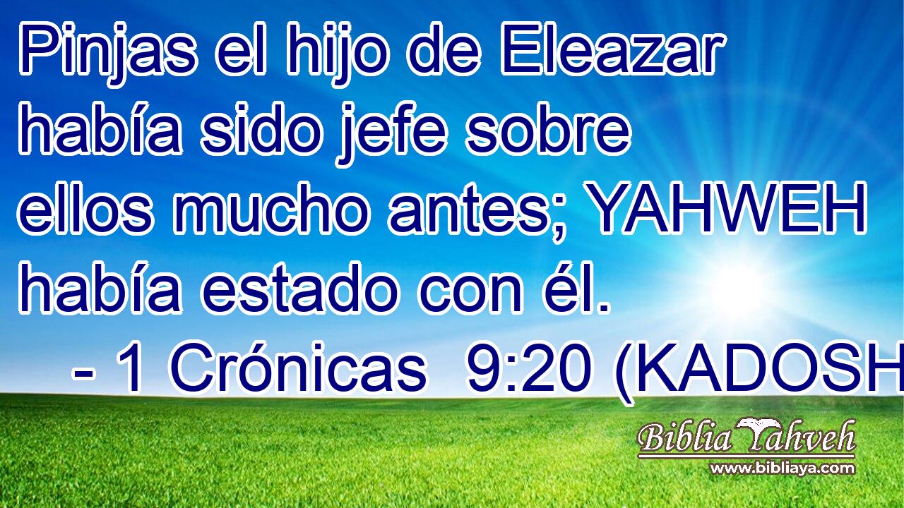  Pinjas el hijo de Eleazar había sido jefe sobre ellos mucho antes; YAHWEH había estado con él. 