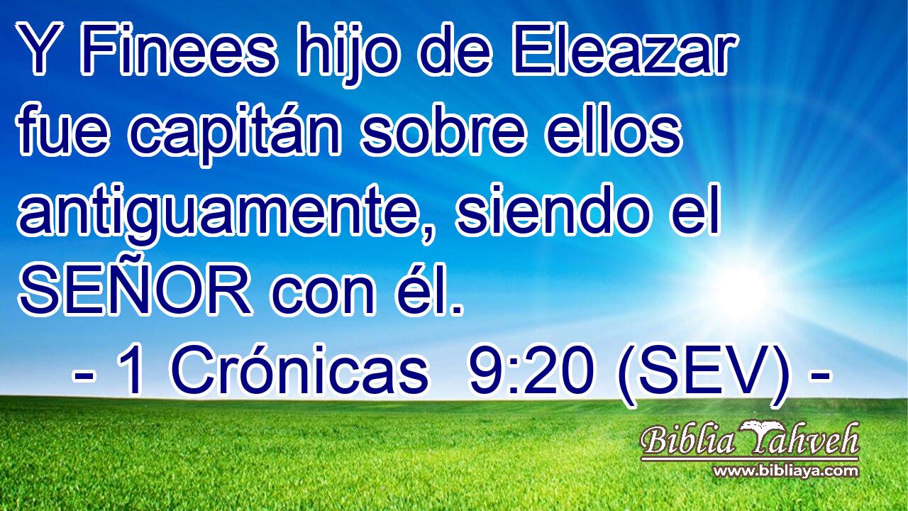 Y Finees hijo de Eleazar fue capitán sobre ellos antiguamente, siendo el SEÑOR con él.