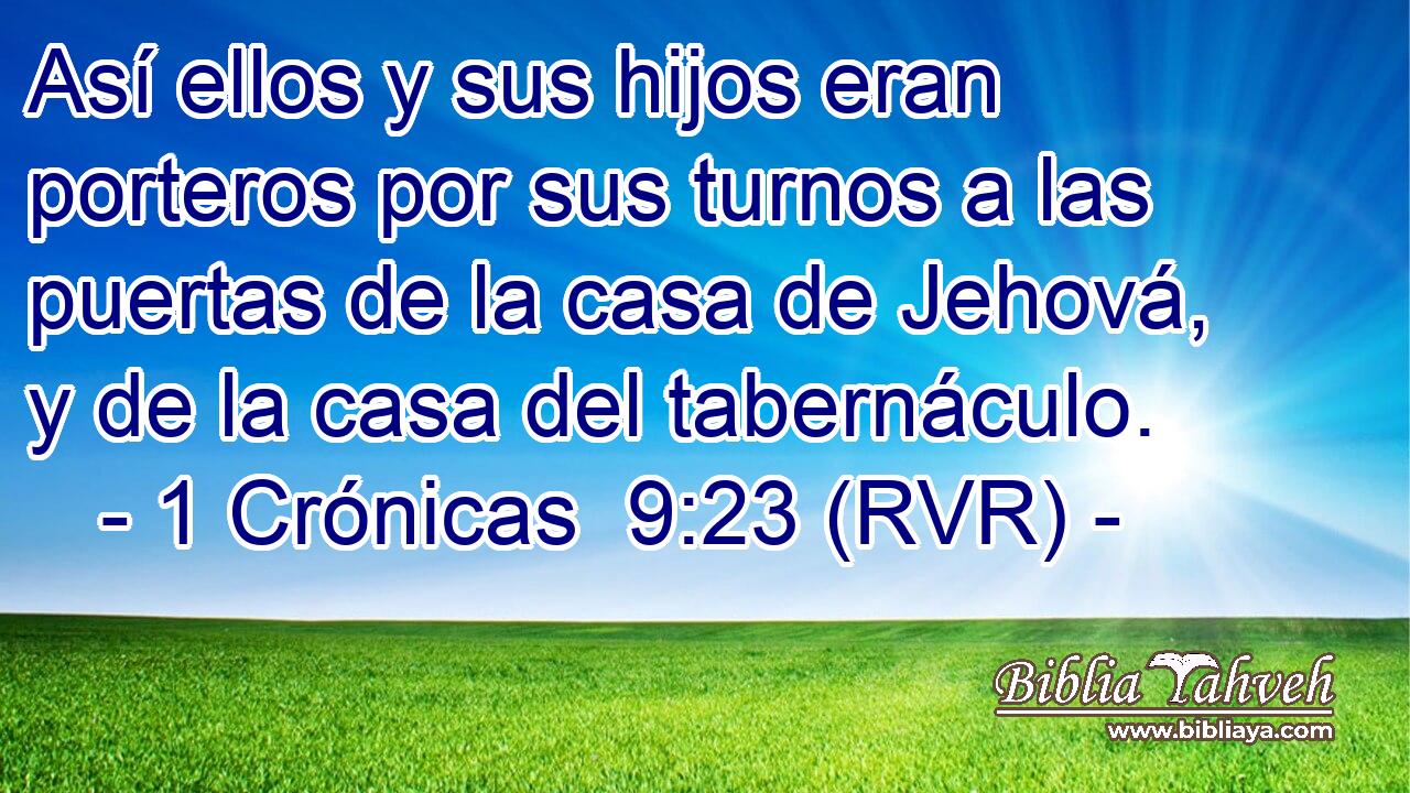 Así ellos y sus hijos eran porteros por sus turnos a las puertas de la casa de Jehová, y de la casa del tabernáculo.