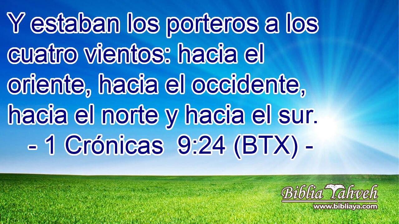 Y estaban los porteros a los cuatro vientos: hacia el oriente, hacia el occidente, hacia el norte y hacia el sur.
