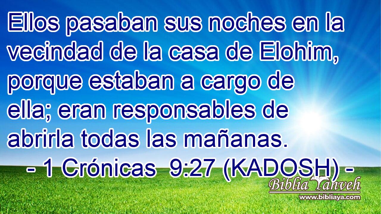  Ellos pasaban sus noches en la vecindad de la casa de Elohim, porque estaban a cargo de ella; eran responsables de abrirla todas las mañanas. 