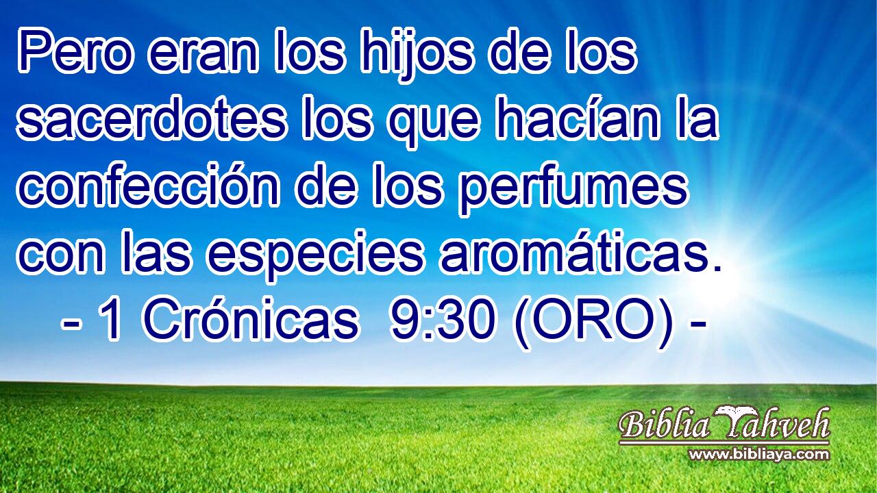  Pero eran los hijos de los sacerdotes los que hacían la confección de los perfumes con las especies aromáticas. 