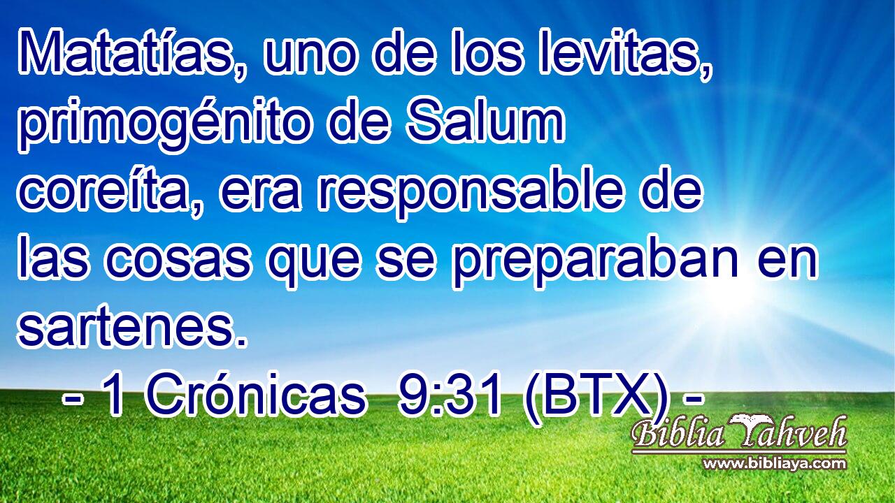 Matatías, uno de los levitas, primogénito de Salum coreíta, era responsable de las cosas que se preparaban en sartenes.