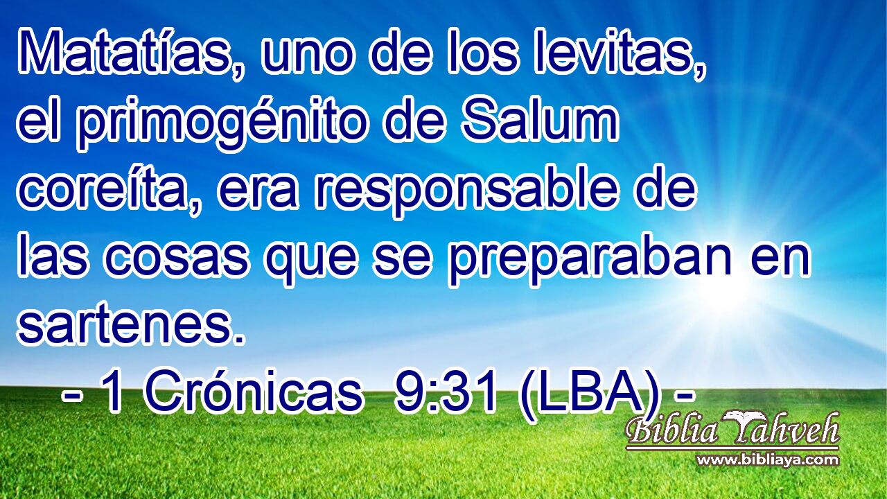 Matatías, uno de los levitas, el primogénito de Salum coreíta, era responsable de las cosas que se preparaban en sartenes.