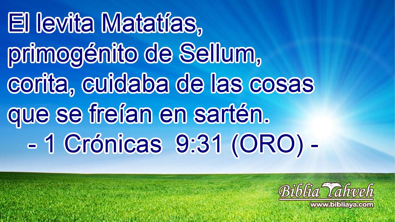  El levita Matatías, primogénito de Sellum, corita, cuidaba de las cosas que se freían en sartén. 