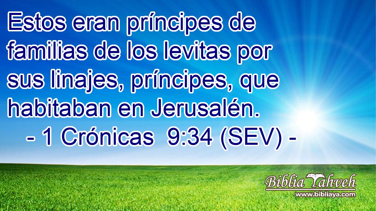 Estos eran príncipes de familias de los levitas por sus linajes, príncipes, que habitaban en Jerusalén.