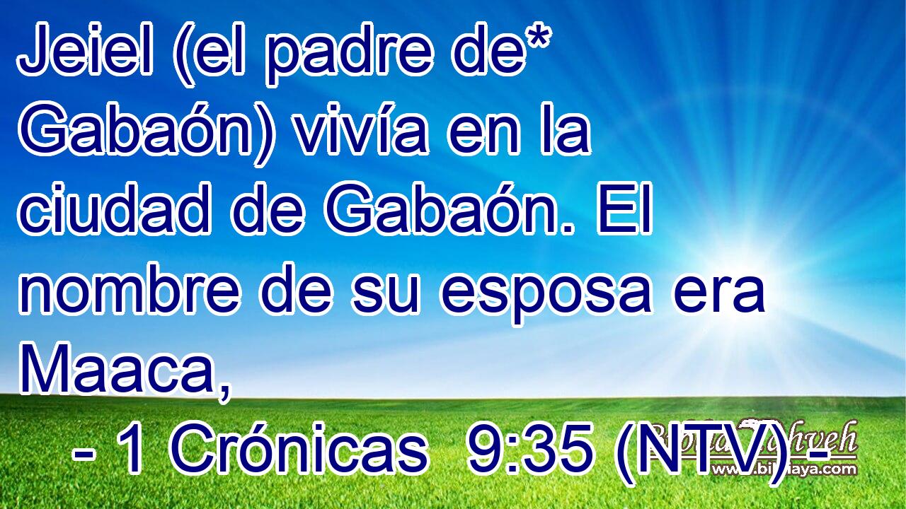 Jeiel (el padre de* Gabaón) vivía en la ciudad de Gabaón. El nombre de su esposa era Maaca,