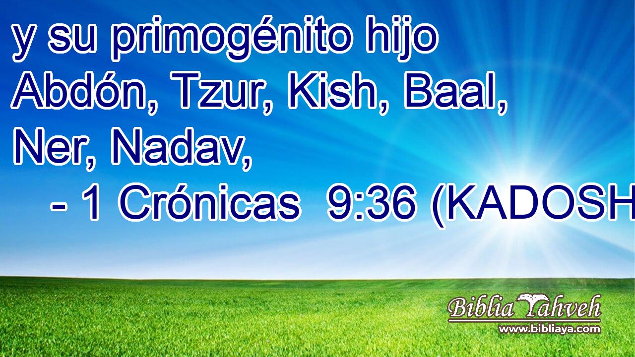  y su primogénito hijo Abdón, Tzur, Kish, Baal, Ner, Nadav, 