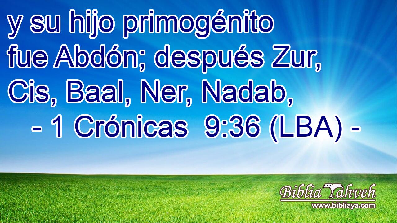 y su hijo primogénito fue Abdón; después Zur, Cis, Baal, Ner, Nadab,