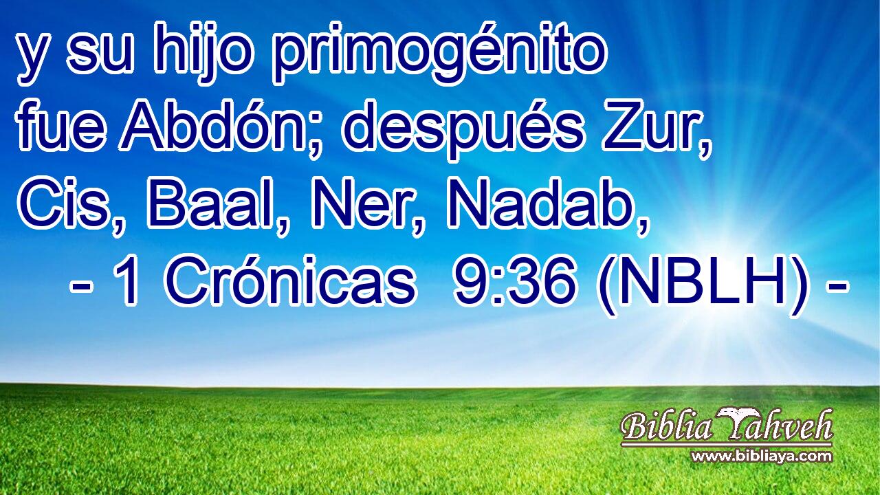  y su hijo primogénito fue Abdón; después Zur, Cis, Baal, Ner, Nadab, 