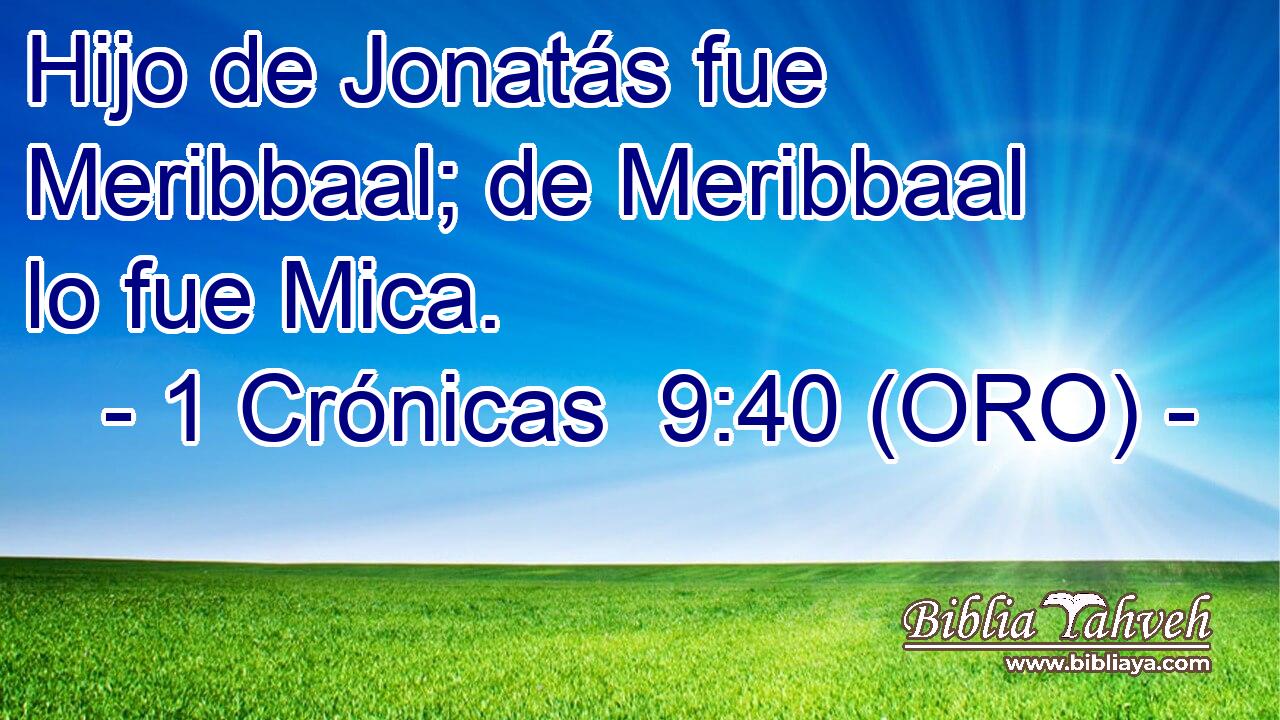  Hijo de Jonatás fue Meribbaal; de Meribbaal lo fue Mica. 