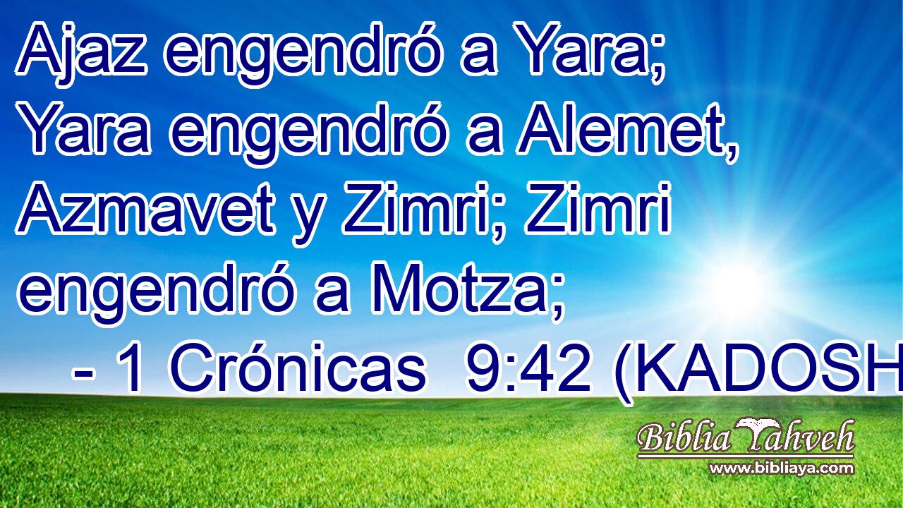  Ajaz engendró a Yara; Yara engendró a Alemet, Azmavet y Zimri; Zimri engendró a Motza; 