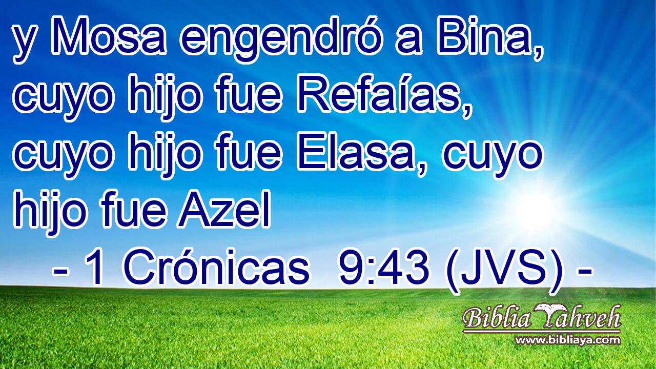 y Mosa engendró a Bina, cuyo hijo fue Refaías, cuyo hijo fue Elasa, cuyo hijo fue Azel