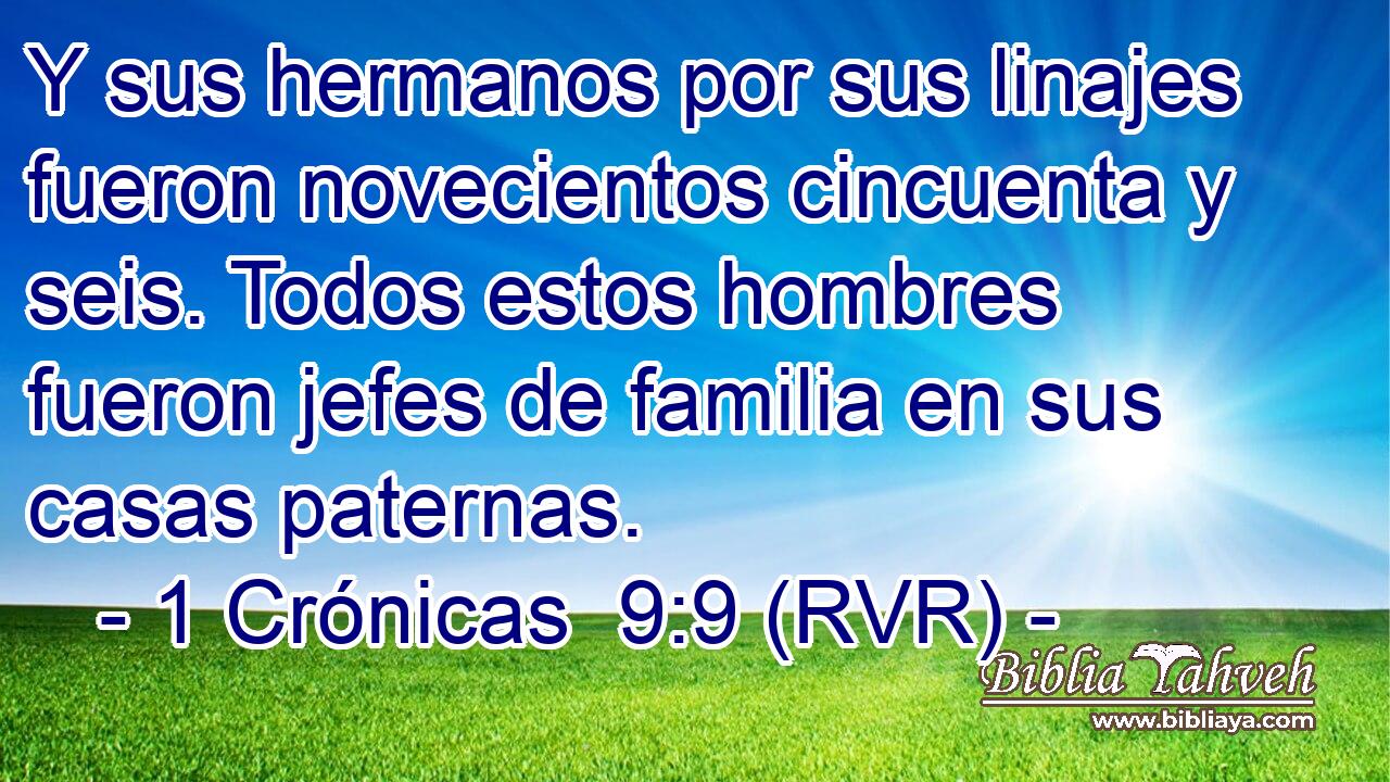 Y sus hermanos por sus linajes fueron novecientos cincuenta y seis. Todos estos hombres fueron jefes de familia en sus casas paternas.