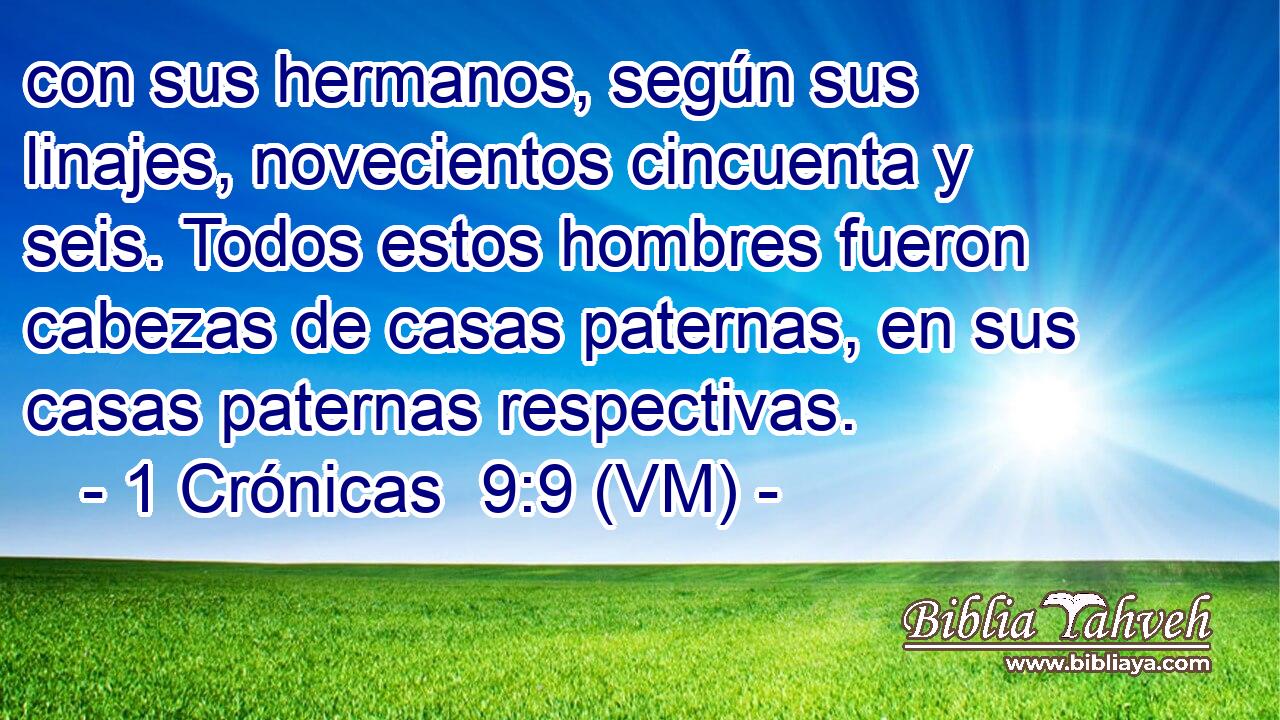  con sus hermanos, según sus linajes, novecientos cincuenta y seis. Todos estos hombres fueron cabezas de casas paternas, en sus casas paternas respectivas. 