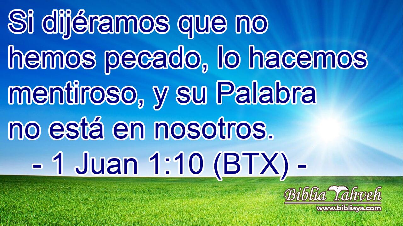Si dijéramos que no hemos pecado, lo hacemos mentiroso, y su Palabra no está en nosotros.