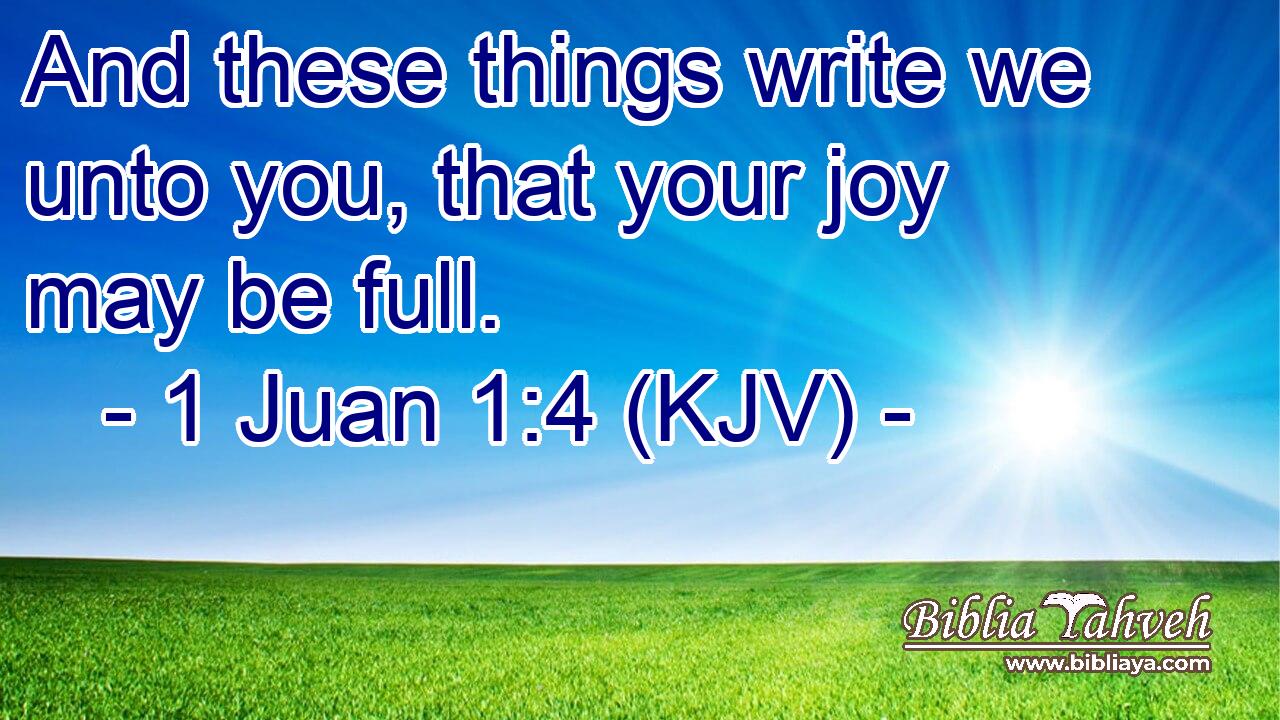 And these things write we unto you, that your joy may be full.