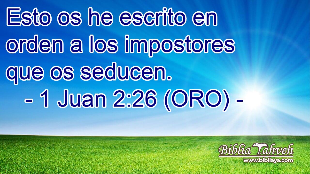  Esto os he escrito en orden a los impostores que os seducen. 