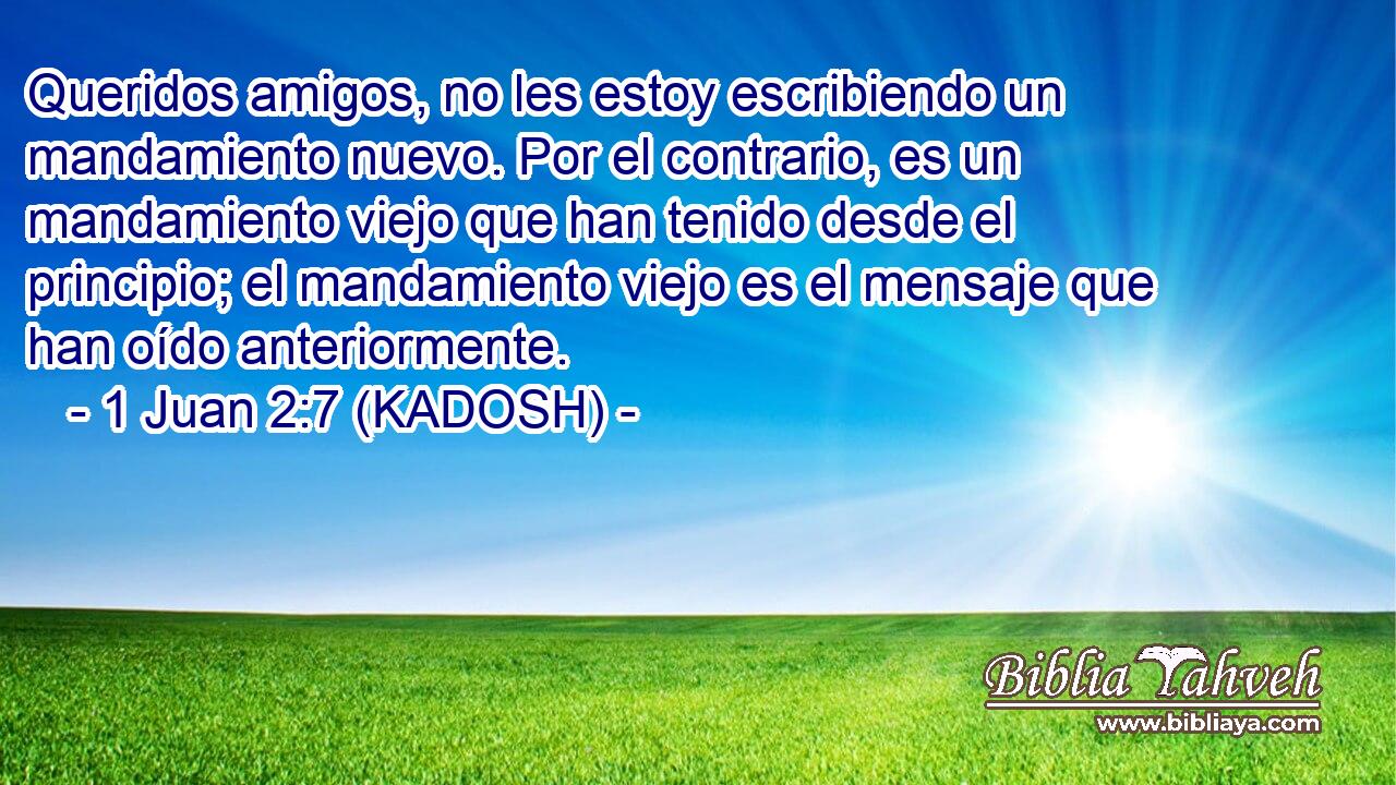  Queridos amigos, no les estoy escribiendo un mandamiento nuevo. Por el contrario, es un mandamiento viejo que han tenido desde el principio; el mandamiento viejo es el mensaje que han oído anteriormente. 