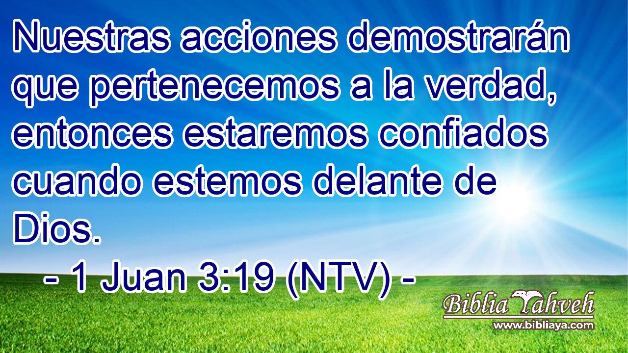 Nuestras acciones demostrarán que pertenecemos a la verdad, entonces estaremos confiados cuando estemos delante de Dios.