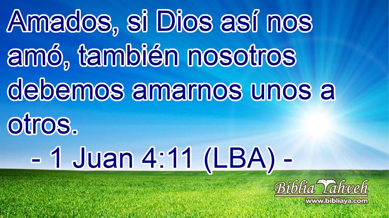 Amados, si Dios así nos amó, también nosotros debemos amarnos unos a otros.